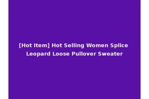 [Hot Item] Hot Selling Women Splice Leopard Loose Pullover Sweater
