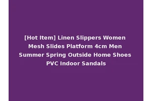 [Hot Item] Linen Slippers Women Mesh Slides Platform 4cm Men Summer Spring Outside Home Shoes PVC Indoor Sandals