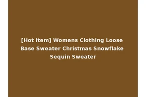[Hot Item] Womens Clothing Loose Base Sweater Christmas Snowflake Sequin Sweater