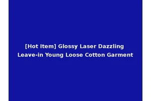 [Hot Item] Glossy Laser Dazzling Leave-in Young Loose Cotton Garment