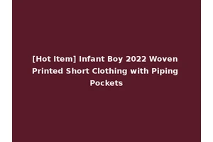 [Hot Item] Infant Boy 2022 Woven Printed Short Clothing with Piping Pockets