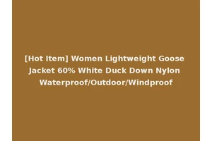 [Hot Item] Women Lightweight Goose Jacket 60% White Duck Down Nylon Waterproof/Outdoor/Windproof