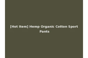 [Hot Item] Hemp Organic Cotton Sport Pants