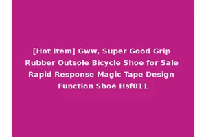 [Hot Item] Gww, Super Good Grip Rubber Outsole Bicycle Shoe for Sale Rapid Response Magic Tape Design Function Shoe Hsf011