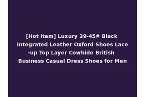 [Hot Item] Luxury 39-45# Black Integrated Leather Oxford Shoes Lace-up Top Layer Cowhide British Business Casual Dress Shoes for Men
