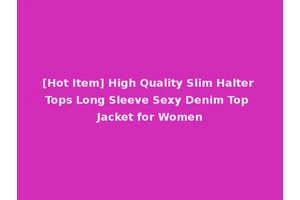 [Hot Item] High Quality Slim Halter Tops Long Sleeve Sexy Denim Top Jacket for Women