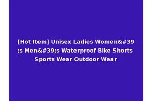 [Hot Item] Unisex Ladies Women's Men's Waterproof Bike Shorts Sports Wear Outdoor Wear
