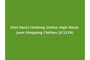 [Hot Item] Clothing Online High Waist Jean Shopping Clothes (JC1378)
