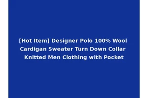 [Hot Item] Designer Polo 100% Wool Cardigan Sweater Turn Down Collar Knitted Men Clothing with Pocket