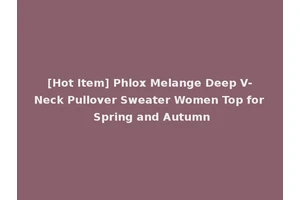 [Hot Item] Phlox Melange Deep V-Neck Pullover Sweater Women Top for Spring and Autumn