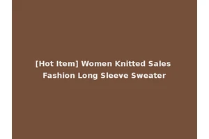 [Hot Item] Women Knitted Sales Fashion Long Sleeve Sweater