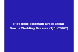 [Hot Item] Mermaid Dress Bridal Gowns Wedding Dresses (TJBLCT007)