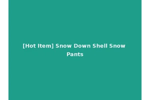 [Hot Item] Snow Down Shell Snow Pants