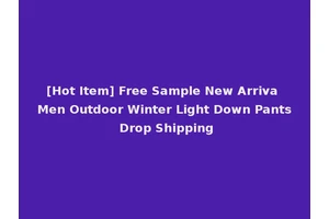 [Hot Item] Free Sample New Arriva Men Outdoor Winter Light Down Pants Drop Shipping