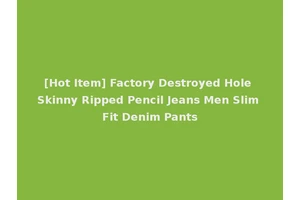 [Hot Item] Factory Destroyed Hole Skinny Ripped Pencil Jeans Men Slim Fit Denim Pants