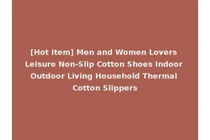 [Hot Item] Men and Women Lovers Leisure Non-Slip Cotton Shoes Indoor Outdoor Living Household Thermal Cotton Slippers