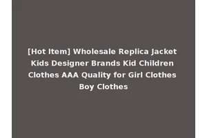 [Hot Item] Wholesale Replica Jacket Kids Designer Brands Kid Children Clothes AAA Quality for Girl Clothes Boy Clothes