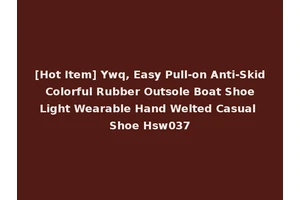 [Hot Item] Ywq, Easy Pull-on Anti-Skid Colorful Rubber Outsole Boat Shoe Light Wearable Hand Welted Casual Shoe Hsw037