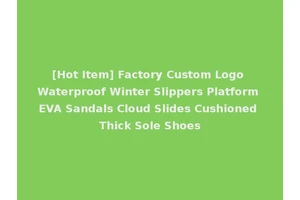 [Hot Item] Factory Custom Logo Waterproof Winter Slippers Platform EVA Sandals Cloud Slides Cushioned Thick Sole Shoes