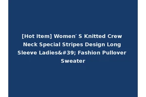 [Hot Item] Women′ S Knitted Crew Neck Special Stripes Design Long Sleeve Ladies' Fashion Pullover Sweater