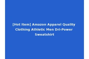[Hot Item] Amazon Apparel Quality Clothing Athletic Men Dri-Power Sweatshirt