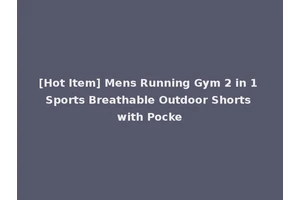 [Hot Item] Mens Running Gym 2 in 1 Sports Breathable Outdoor Shorts with Pocke