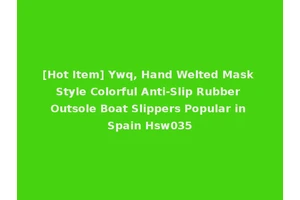 [Hot Item] Ywq, Hand Welted Mask Style Colorful Anti-Slip Rubber Outsole Boat Slippers Popular in Spain Hsw035