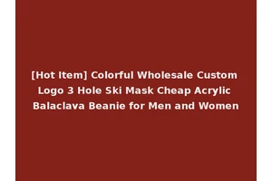 [Hot Item] Colorful Wholesale Custom Logo 3 Hole Ski Mask Cheap Acrylic Balaclava Beanie for Men and Women