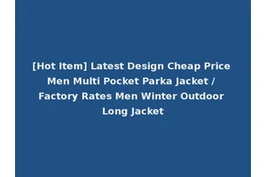 [Hot Item] Latest Design Cheap Price Men Multi Pocket Parka Jacket / Factory Rates Men Winter Outdoor Long Jacket