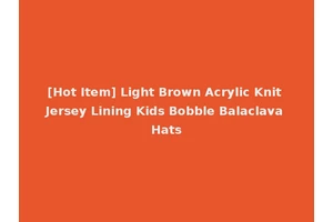 [Hot Item] Light Brown Acrylic Knit Jersey Lining Kids Bobble Balaclava Hats
