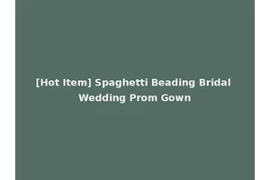 [Hot Item] Spaghetti Beading Bridal Wedding Prom Gown