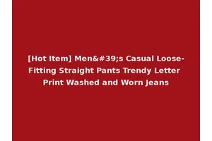 [Hot Item] Men's Casual Loose-Fitting Straight Pants Trendy Letter Print Washed and Worn Jeans