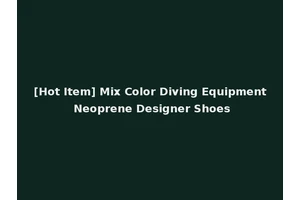 [Hot Item] Mix Color Diving Equipment Neoprene Designer Shoes