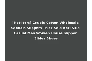 [Hot Item] Couple Cotton Wholesale Sandals Slippers Thick Sole Anti-Skid Casual Men Women House Slipper Slides Shoes