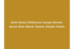 [Hot Item] Childrens Casual Denim Jeans Blue Black Classic Elastic Pants