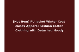 [Hot Item] PU Jacket Winter Coat Unisex Apparel Fashion Cotton Clothing with Detached Hoody