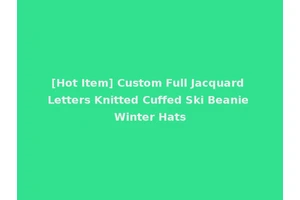 [Hot Item] Custom Full Jacquard Letters Knitted Cuffed Ski Beanie Winter Hats