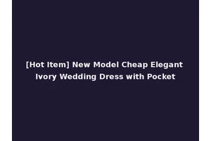 [Hot Item] New Model Cheap Elegant Ivory Wedding Dress with Pocket