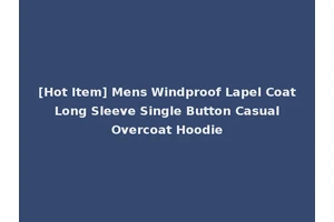 [Hot Item] Mens Windproof Lapel Coat Long Sleeve Single Button Casual Overcoat Hoodie
