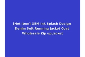 [Hot Item] OEM Ink Splash Design Denim Suit Running Jacket Coat Wholesale Zip up Jacket