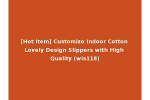 [Hot Item] Customize Indoor Cotton Lovely Design Slippers with High Quality (wis118)