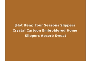 [Hot Item] Four Seasons Slippers Crystal Cartoon Embroidered Home Slippers Absorb Sweat