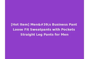 [Hot Item] Men's Business Pant Loose Fit Sweatpants with Pockets Straight Leg Pants for Men