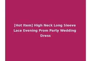 [Hot Item] High Neck Long Sleeve Lace Evening Prom Party Wedding Dress