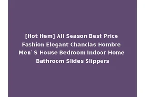 [Hot Item] All Season Best Price Fashion Elegant Chanclas Hombre Men′ S House Bedroom Indoor Home Bathroom Slides Slippers