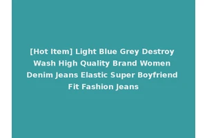 [Hot Item] Light Blue Grey Destroy Wash High Quality Brand Women Denim Jeans Elastic Super Boyfriend Fit Fashion Jeans