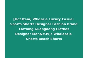 [Hot Item] Whosale Luxury Casual Sports Shorts Designer Fashion Brand Clothing Guangdong Clothes Designer Men's Wholesale Shorts Beach Shorts