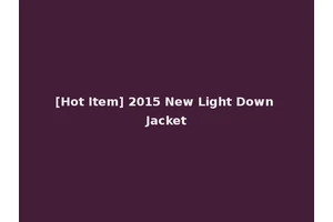 [Hot Item] 2015 New Light Down Jacket