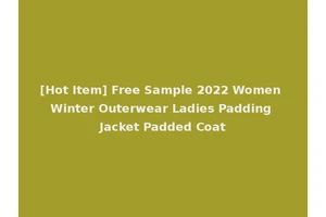 [Hot Item] Free Sample 2022 Women Winter Outerwear Ladies Padding Jacket Padded Coat