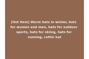 [Hot Item] Warm hats in winter, hats for women and men, hats for outdoor sports, hats for skiing, hats for running, cottin hat